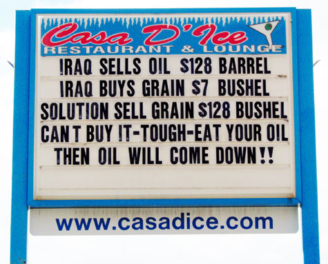 Iraq Sells Oil $128 Barrel   Iraq Buys Grain $7 Bushel   Solution Sell Grain $128 Bushel   Can't Buy It - Tough - East Your Oil   Then Oil Will Come Down!!!