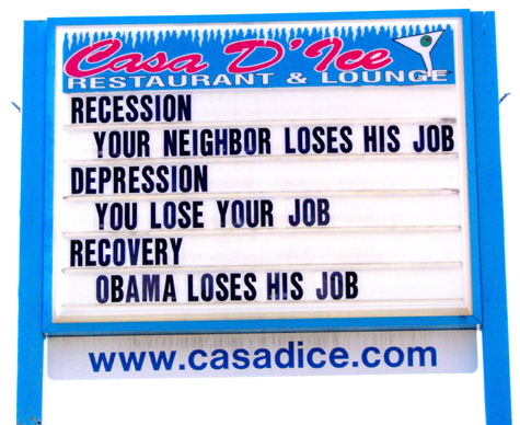 Recession - Your Neighbor Loses His Job, Depression - You Lose Your Job, Recovery - Obama Loses His Job