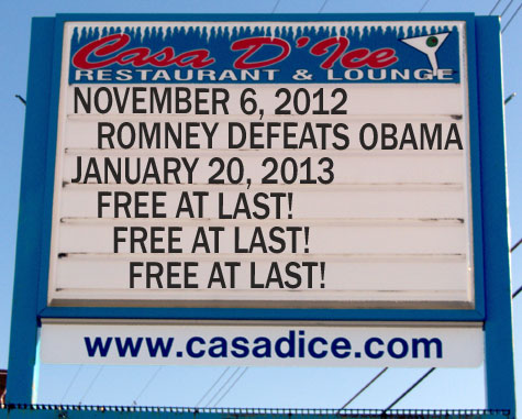 November 6, 2012 Romney Defeats Obama January 20, 2013 Free at Last! Free at Last! Free at Last!
